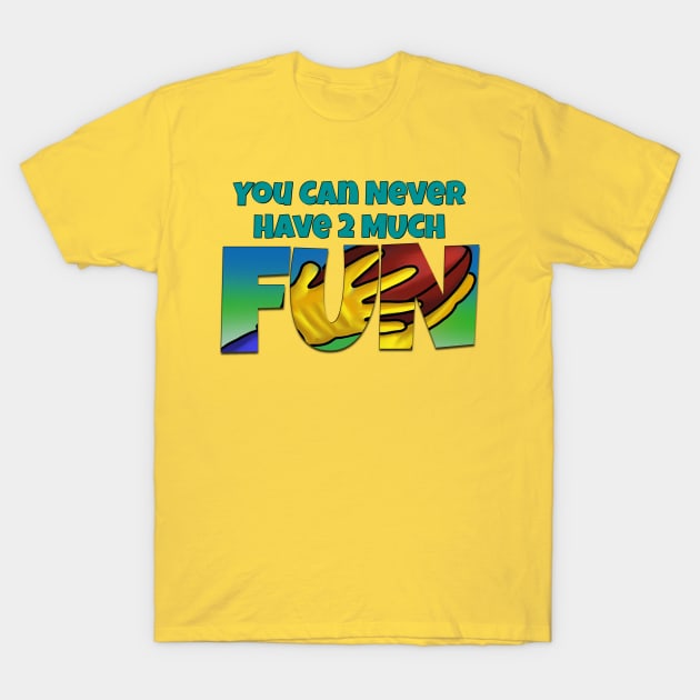 You Can Never Have 2 Much Fun: Touchdown T-Shirt by skrbly